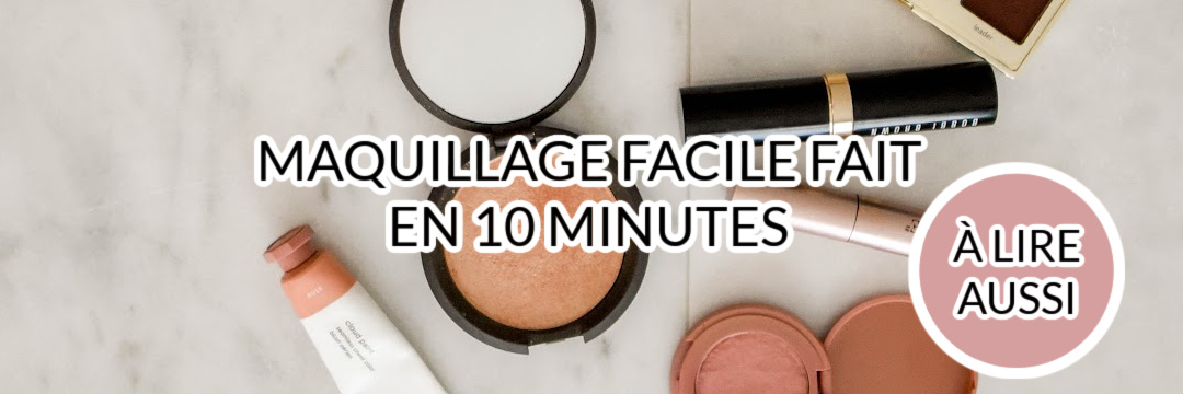 Maquillage rapide fait en 10 minutes